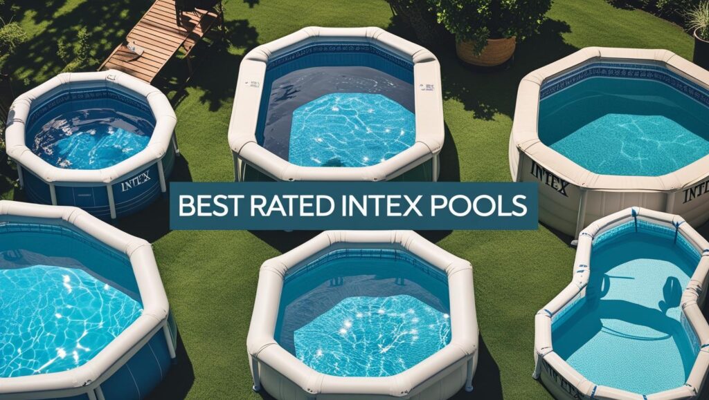 Best Rated Intex Above Ground Pools & Inground Pools