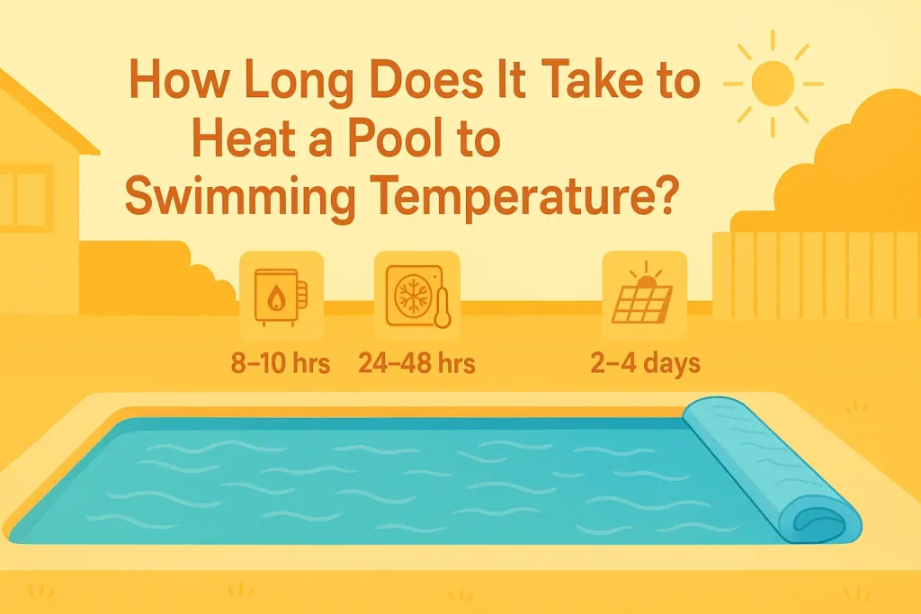 How Long Does It Take to Heat a Pool to Swimming Temperature?